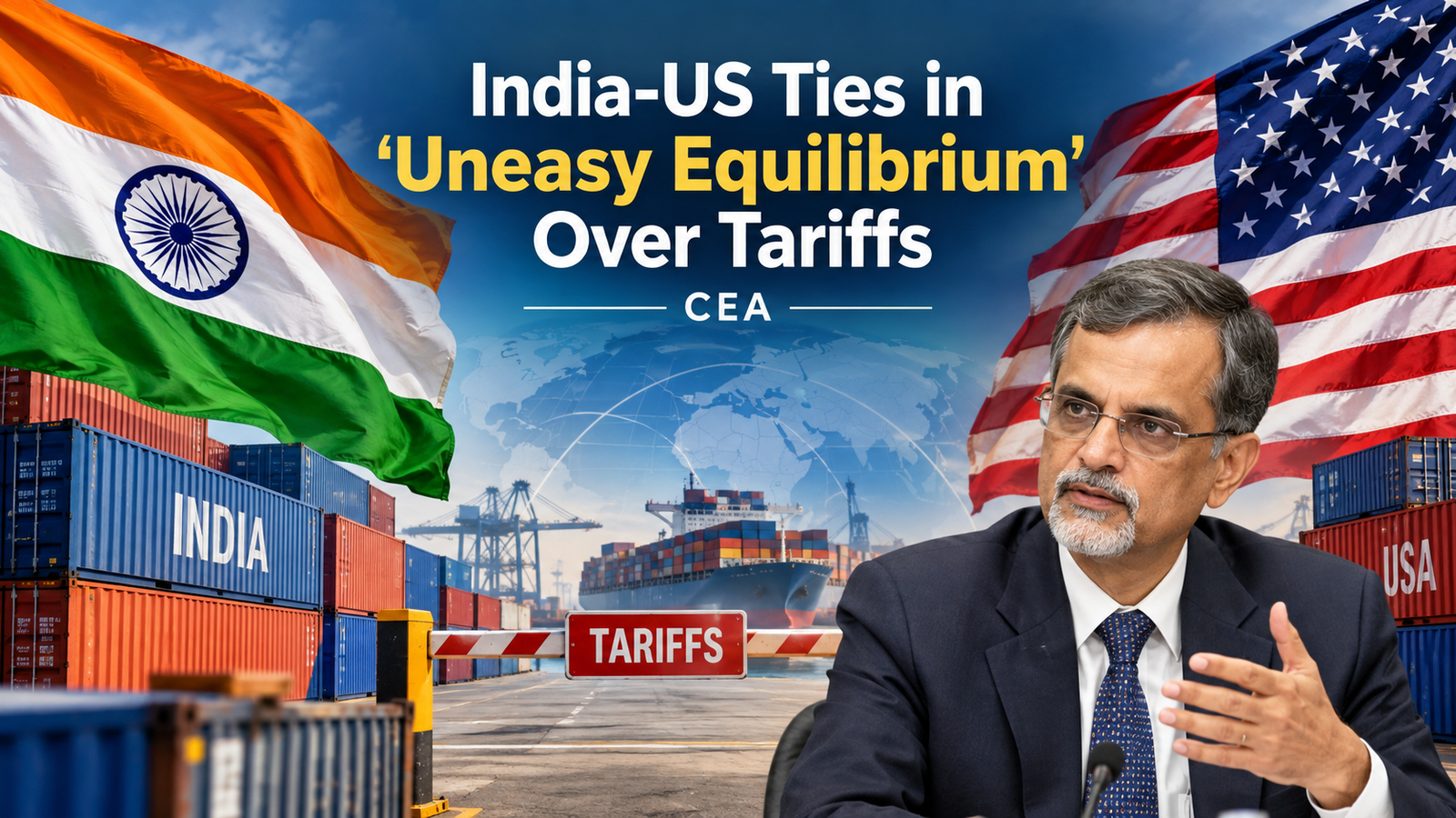 India-US Ties in 'Uneasy Equilibrium' Over Tariffs CEA